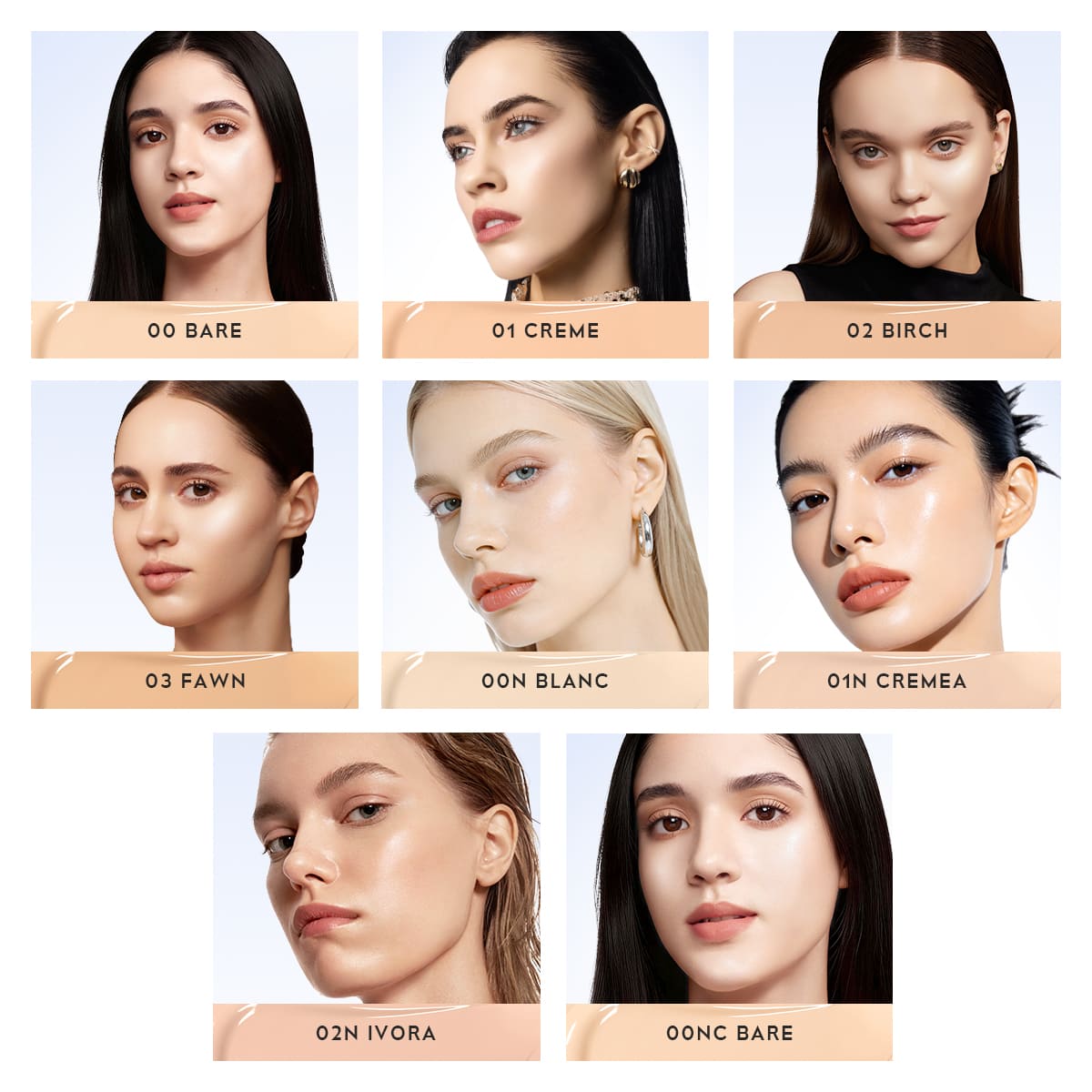 00 BARE,01 CREME,02 BIRCH,03 FAWN,00N BLANC,01N CREMEA,02N IVORA,00NC BARE